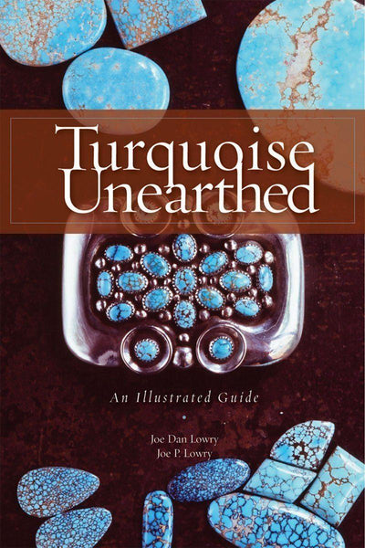 Turquoise Unearthed: An Illustrated Guide by Joe Dan Lowry - Garland's