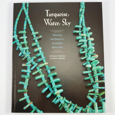 Turquoise, Water, Sky: Meaning and Beauty in Southwest Native Arts by Maxine McBrinn and Ross Altshuler - Garland's