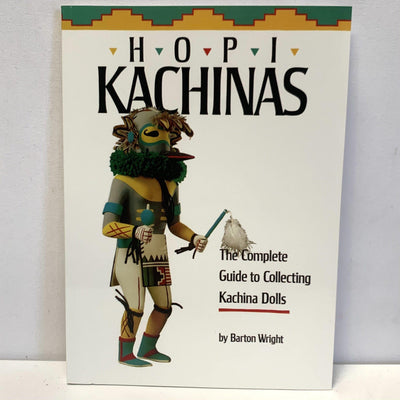 (BK014-GNR) Hopi Kachinas: The Complete Guide to Collecting Kachina Dolls by Barton Wright - Garland's